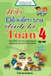 100 ĐỀ KIỂM TRA ĐỊNH KÌ TOÁN LỚP 4 - TẬP 1 (Có đáp án và lời giải; Dùng chung cho các bộ SGK hiện hành)